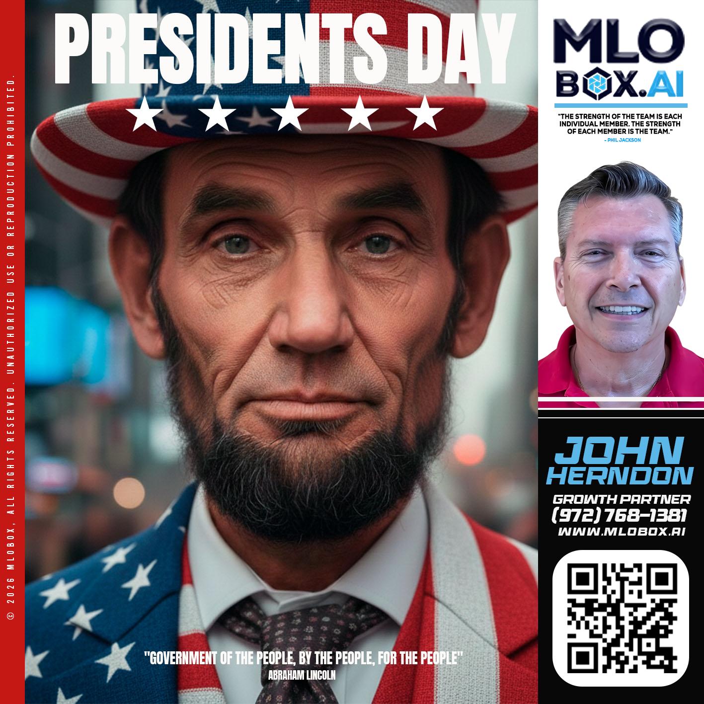 PRESIDENTS DAY - John Herndon MBA -Mortgage Loan Originator