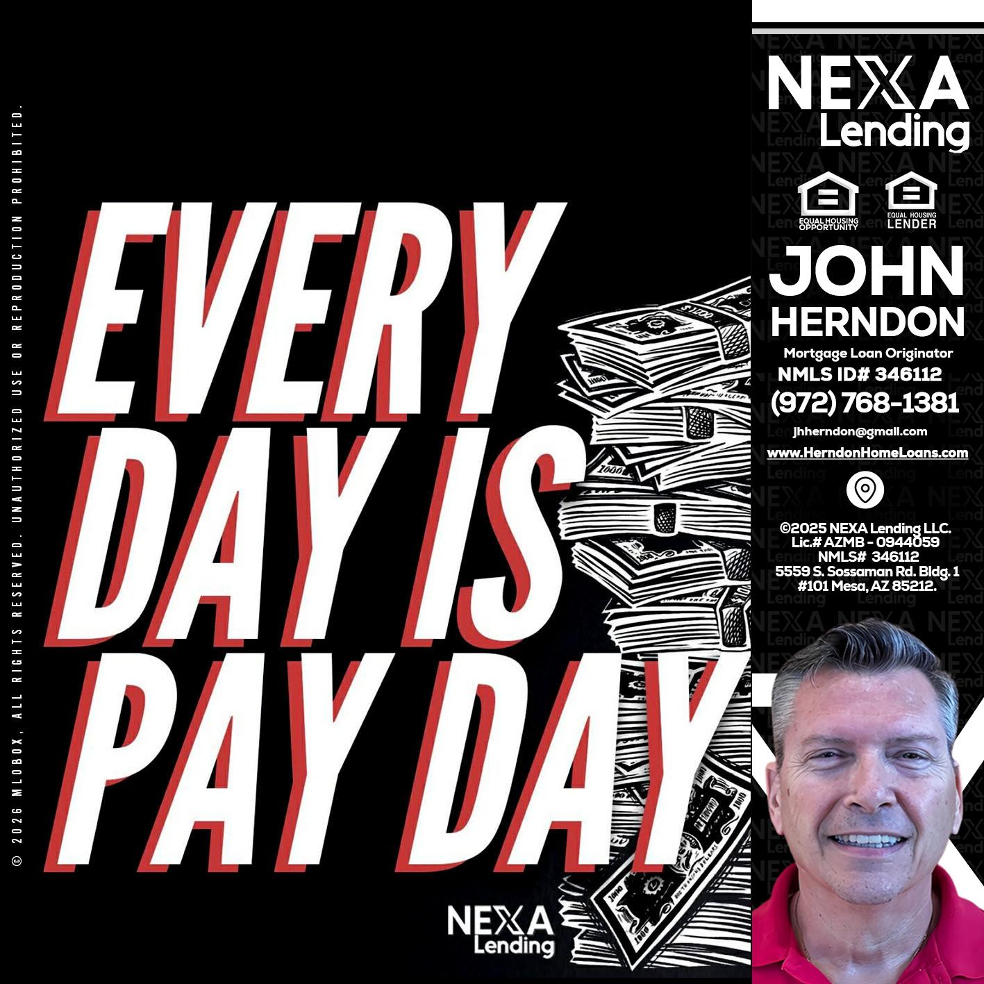EVERY DAY IS PAY DAY - John Herndon MBA -Mortgage Loan Originator