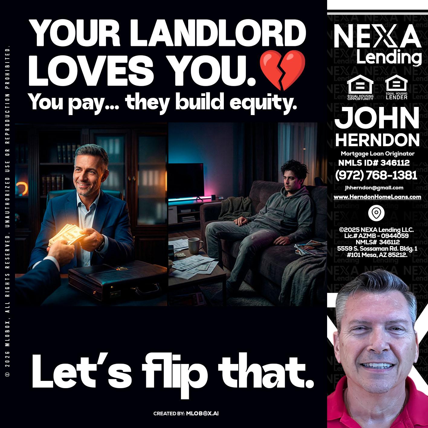 your landlord - John Herndon MBA -Mortgage Loan Originator