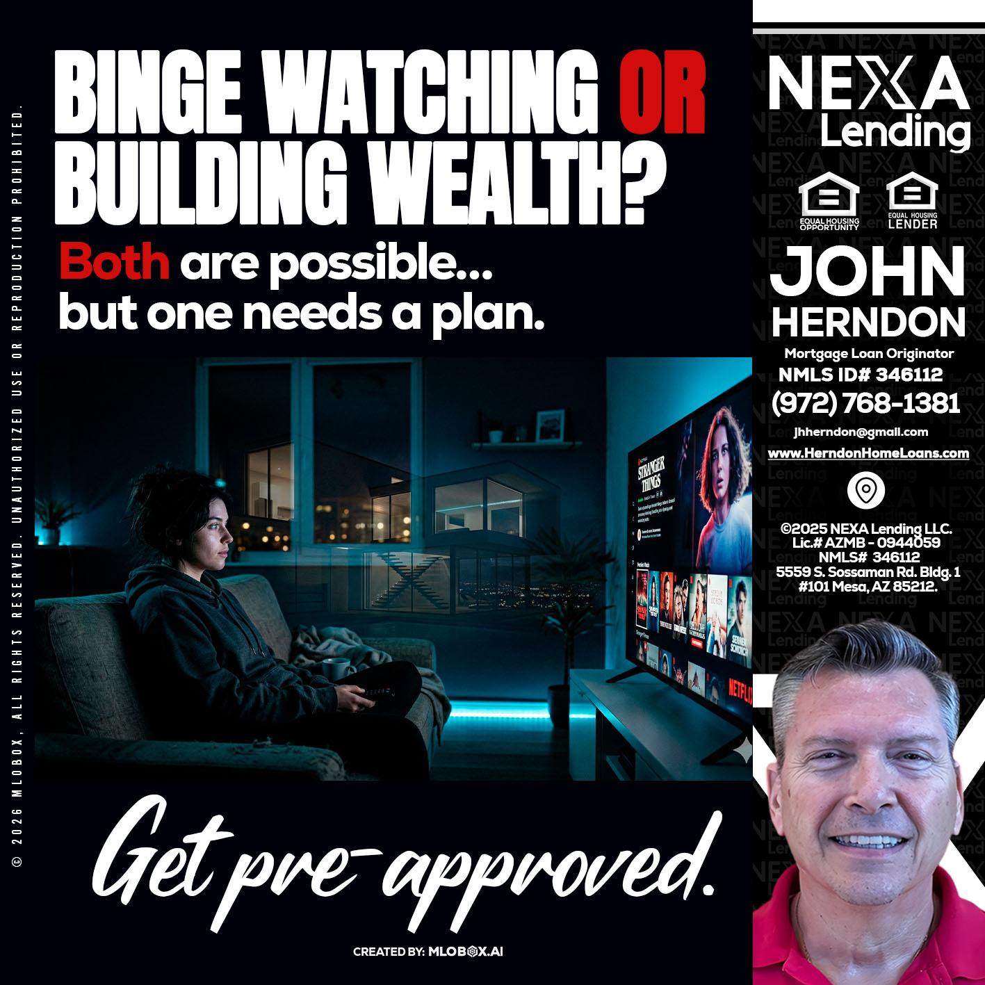 BINGE WATCHING - John Herndon MBA -Mortgage Loan Originator